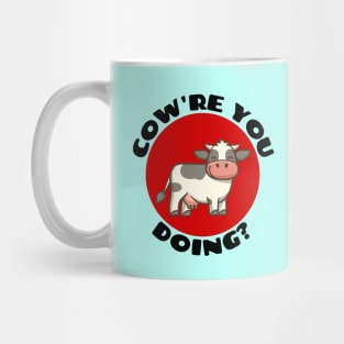 Cow're You Doing | Cow Pun Mug